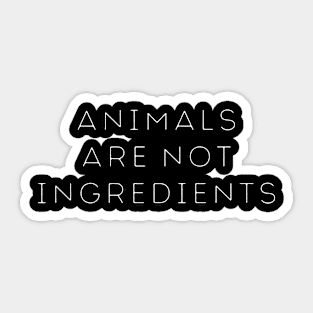 Animals Are Not Ingredients Sticker